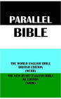 PARALLEL BIBLE: THE WORLD ENGLISH BIBLE BRITISH EDITION (WEBB) & THE NEW HEART ENGLISH BIBLE JM EDITION (NHJM)