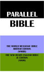 PARALLEL BIBLE: THE WORLD MESSIANIC BIBLE BRITISH EDITION (WMBB) & THE NEW HEART ENGLISH BIBLE JE EDITION (NHJH)