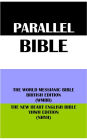 PARALLEL BIBLE: THE WORLD MESSIANIC BIBLE BRITISH EDITION (WMBB) & THE NEW HEART ENGLISH BIBLE YHWH EDITION (NHYH)