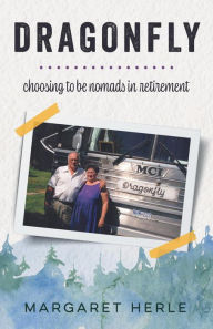 Title: Dragonfly: choosing to be nomads in retirement, Author: Margaret Herle