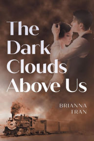 Title: The Dark Clouds Above Us, Author: Brianna Tran