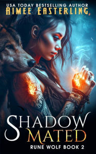 Title: Shadowmated: A Werewolf Romantic Urban Fantasy, Author: Aimee Easterling
