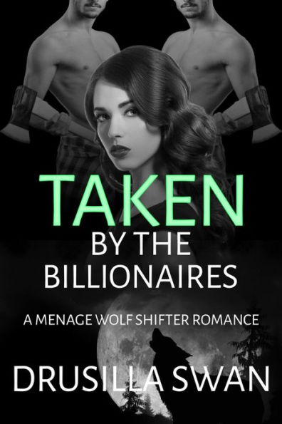 Taken by the Billionaires: A Menage Wolf Shifter Romance