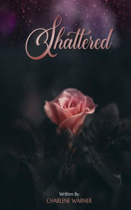 Title: Shattered, Author: Charlene Warner