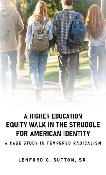 A Higher Education Equity Walk In the Struggle for American Identity: A Case Study in Tempered Radicalism