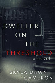 Title: Dweller on the Threshold, Author: Skyla Dawn Cameron