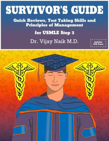 SURVIVOR'S GUIDE Quick Reviews and Test Taking Skills for USMLE STEP 3.: SURVIVORS EXAM PREP/ COURSE