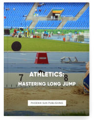 Title: Athletics - Mastering Long Jump, Author: Ps Publishing