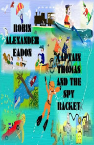 Title: Captain Thomas And The Spy Racket, Author: Robin Alexander Eadon