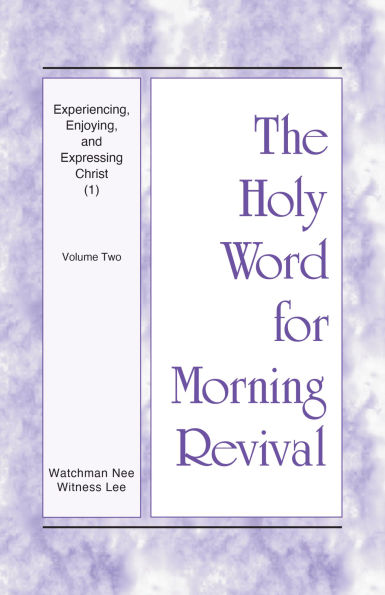 Experiencing, Enjoying, and Expressing Christ (1): Volume Two