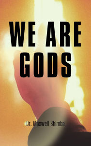 Title: We Are Gods, Author: Maxwell Shimba