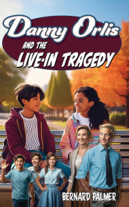 Read books online free no download no sign up Danny Orlis and the Live-in Tragedy RTF DJVU PDB in English 9798889360704