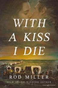 Title: With a Kiss I Die, Author: Rod Miller