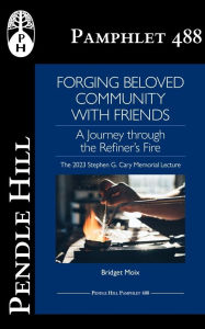 Title: Forging Beloved Community with Friends: A Journey Through the Refiner's Fire, Author: Bridget Moix