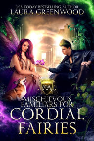 Title: Mischievous Familiars For Cordial Fairies, Author: Laura Greenwood