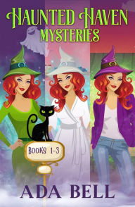 Title: Haunted Haven Mysteries 1-3: Unfinished Witchness, Risky Witchness, & Open for Witchness, Author: Ada Bell