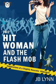 Title: The Hitwoman and the Flash Mob, Author: Jb Lynn