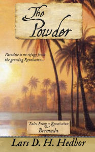 Title: The Powder: Tales From a Revolution - Bermuda, Author: Lars D. H. Hedbor