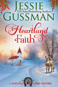 Title: Heartland Faith (A Heartland Cowboy Christmas Sweet Romance Book 9), Author: Jessie Gussman