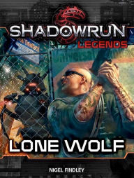 Title: Shadowrun Legends: Lone Wolf, Author: Nigel Findley