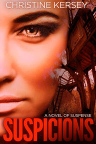 Title: Suspicions: a novel of suspense, Author: Christine Kersey