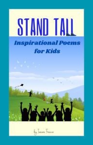 Title: Stand Tall: Inspirational Poems for Kids, Author: Tamara Francis
