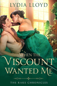 Title: When the Viscount Wanted Me, Author: Lydia Lloyd