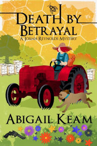Title: Death By Betrayal: A Josiah Reynolds Mystery 20, Author: Abigail Keam