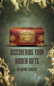 Title: Discovering your Hidden Gifts, Author: Wayne Crocker