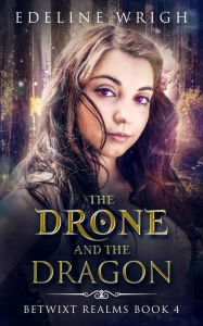 Title: The Drone and the Dragon, Author: Edeline Wrigh