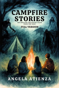 Title: Campfire Stories - Full Version: Chilling Philippine Tales from the Edge, Author: Angela Atienza