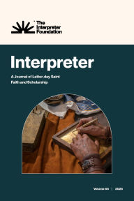 Title: Interpreter: A Journal of Latter-day Saint Faith and Scholarship, Volume 65 (2025), Author: Matthew Roper
