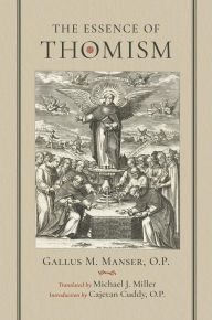 Title: The Essence of Thomism, Author: Gallus M. Manser