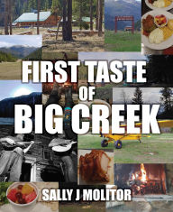 Title: First Taste of Big Creek, Author: Sally J Molitor