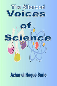 Title: The Silenced Voices of Science, Author: Azhar Ul Haque Sario