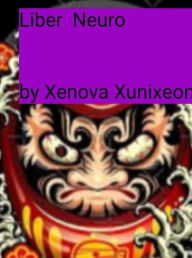 Title: Liber Neuro: Chaos Witch Series, Author: Xenova Xunixeon