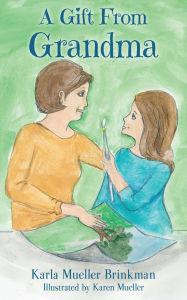 Title: A Gift From Grandma, Author: Karla Mueller Brinkman