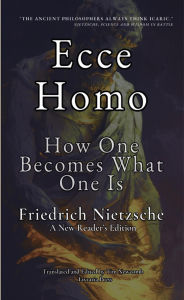 Title: Ecce Homo: How One Becomes What One Is, Author: Friedrich Nietzsche