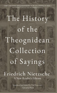 Title: The History of the Theognidean Collection of Sayings, Author: Friedrich Nietzsche