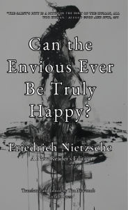 Title: Can the Envious ever be Truly Happy?, Author: Friedrich Nietzsche