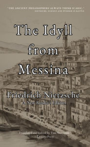 Title: The Idyll from Messina, Author: Friedrich Nietzsche