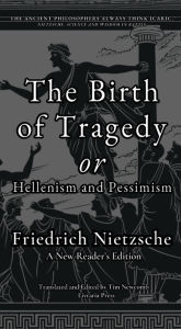 Title: The Birth of Tragedy, or Hellenism and Pessimism, Author: Friedrich Nietzsche