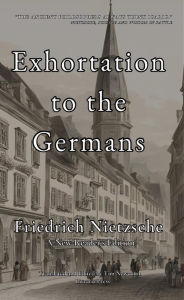 Title: Exhortation to the Germans, Author: Friedrich Nietzsche