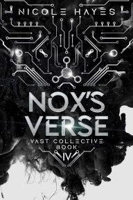 Title: Nox's Verse: Vast Collective Book IV, Author: Nicole Hayes