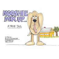 Title: Mooshie Mix Up: A True Tail, Author: Ellen Nathanson