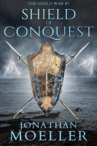 Title: Shield of Conquest, Author: Jonathan Moeller