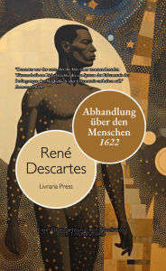 Title: Abhandlung über den Menschen, Author: René Descartes