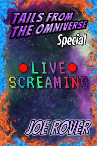 Title: Live Screaming: Tails From the Omniverse Halloween Special, Author: Joe Rover