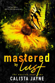 Title: Mastered by Lust, Author: Calista Jayne