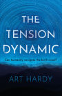 The Tension Dynamic: Can Humanity Navigate The Birth Canal?